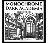 Dark Academia Monochrome Coloring Book: A Single-Color Shade and Reveal Coloring Book for Adults And Teens | Relaxing Gothic Architecture, Secret ... 40+ Unique High-Contrast Grey Vector Designs