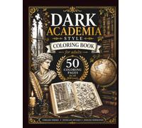 Dark Academia Style Coloring Book: Vintage Libraries, Gothic Architecture & Cozy Scholarly Life - 50 Relaxing Illustrations for Adults