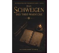 Dark Academia Thriller - Das Schweigen des Theo Warnecke: Ein psychologischer Dark-Academia-Thriller über eine Geheimgesellschaft und ein tödliches Geheimnis - Band 2