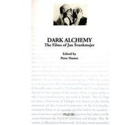 Dark Alchemy The Films of Jan Svankmajer by Peter Hames
