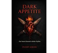 DARK APPETITE: Our hearts learned a darker rhythm.