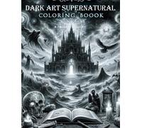 Dark Art Supernatural Coloring Boook: Realm Of Shadows Unraveling The Mysteries Of The Supernatural, Journey Into The Unknown