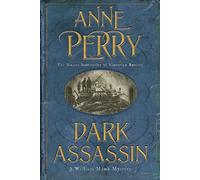 Dark Assassin (William Monk Mystery, Book 15): A dark and gritty mystery from the depths of Victorian London