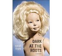 Dark at the Roots Sarah Thyre (Auteur)