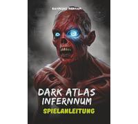 DARK ATLAS INFERNUM SPIELANLEITUNG: Schalte jedes Geheimnis, jeden versteckten Bereich und jeden legendären Gegenstand frei, um die Spielwelt zu dominieren