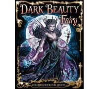 Dark Beauty Fairy Coloring Book for Adults: Enigmatic Dark Fairy Art for Creative Expression and Stress Reduction