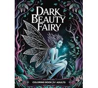 Dark Beauty Fairy Coloring Book for Adults: Hauntingly Beautiful Fairy Illustrations for Artistic and Emotional Calm