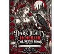 Dark Beauty Horror Coloring Book for Adults: 52 Intricate Gothic Fantasy Illustrations Featuring Vampires, Witches, Dark Fairies, Mermaids, Fallen Angels and Haunted Queens
