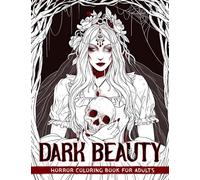 Dark Beauty: Horror Coloring Book for Adults Features Spine Chilling Illustrations of Creepy, Haunting, Enchanting, Gorgeous Ladies of Darkness for Stress Relief and Relaxation
