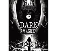 Dark Black Occult Magick Book 2 Powerful Summoning Spells for Entities to Seek Protection and Incredible Power Perfect for Practitioners of the Occult Lig Alia ImreAlia Imre (Auteur)