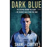 Dark Blue : The Despair Behind the Glory My Journey Back from the Edge, Carthy,