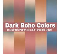 Dark Boho Colors Scrapbook Paper: 8.5 x 8.5" 20 Double Sided Solid Color Sheets for Scrapbooking, Decorative Scrapbooking Craft Pages for Gift Wrapping, and Card Making, Journaling, Mixed Media