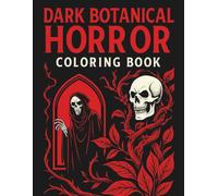 Dark Botanical Horror Coloring Book: Macabre Plants & Gothic Nature Scenes - 60 Intricate Horror Illustrations for Stress Relief & Dark Fantasy Art Therapy - Adult Coloring Pages