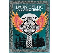 Dark Celtic Coloring Book: 40 Enchanted Designs on Black Backgrounds Featuring Mystical Celtic Creatures