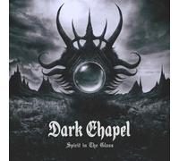 Dark Chapel - Dark Chapel-Spirit in The Glass