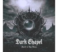 Dark Chapel - Dark Chapel-Spirit in The Glass