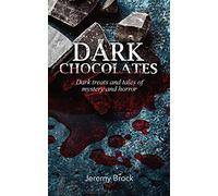 Dark Chocolates: Dark treats and tales of mystery and horror