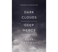 Dark Clouds, Deep Mercy: Discovering the Grace of Lament