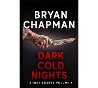 Dark Cold Nights: Short Scares Volume 4