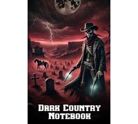 Dark Country Notebook: Tombstones and Moonlight: A Gothic Western Journal from the Graveyard Frontier