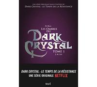 Dark Crystal, tome 1: Les Ombres du Dark Crystal