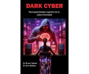 DARK CYBER: Neuropsychologie cognitive de la cybercriminalité