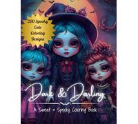 Dark & Darling: Creepy Cute Dolls, Gothic Friends, and Spooky Fun Scenes for Teens & Adults