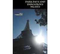 Dark Days And Dangerous Nights