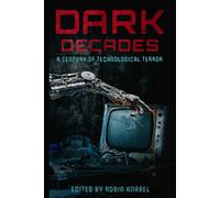 Dark Decades: A Century of Technological Terror