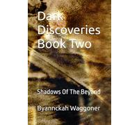 Dark Discoveries Book Two: Shadows Of The Beyond
