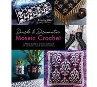 Dark Dramatic Mosaic Crochet by Alexis Sixel Alexis Sixel (Auteur)