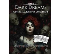 Dark Dreams: Gothic Malbuch für Erwachsene