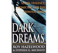 Dark Dreams: Sexual Violence, Homicide and the Criminal Mind