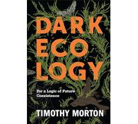 Dark Ecology: For a Logic of Future Coexistence