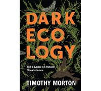 Dark Ecology: For a Logic of Future Coexistence