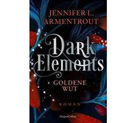 Dark Elements 5 - Goldene Wut: Die SPIEGEL-Bestsellerreihe jetzt im umwerfenden neuen Look! | Von der TikTok-Sensation und internationalen Bestsellerautorin Jennifer L. Armentrout