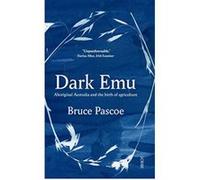 Dark Emu: Aboriginal Australia and the birth of agriculture - [Version Originale] Inconnu (Auteur)
