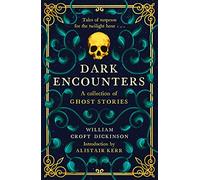 Dark Encounters: A Collection of Ghost Stories
