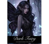Dark Fairy Coloring Book: 50 Enigmatic Illustrations For An Intriguing Coloring Experience