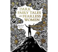 Dark Fairy Tales of Fearless Women