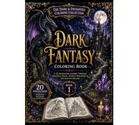 Dark Fantasy Coloring Book: A 20-Adventure Journey Through Dragons, Magic, Ancient Kingdoms & Enchanted Realms
