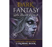 Dark Fantasy Coloring Book for Adults and Teens - ‘The Dark Forest’ - Grayscale: Bring to life mythical beasts, creatures and characters who inhabit ... Land of Fantasy Coloring Books - US Editions)