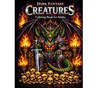 Dark Fantasy Creatures Dragons, Beasts and Mythical Monsters Coloring Book for Adults: Epic Dragons, Shadow Beasts and Legendary Monsters on Black Background Pages for Stress Relief