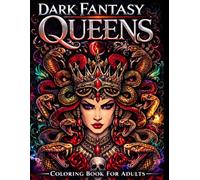 Dark Fantasy Queens Adult Coloring Book: Gothic Horror Coloring Pages for Adults with Dark Queens, Witches, Demon Women, Skull Thrones, and Creepy Fantasy Art