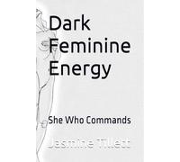 Dark Feminine Energy: She Who Commands