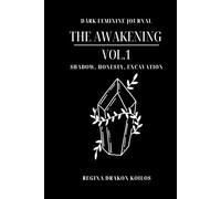 Dark Feminine Journal: The Awakening Vol. 1 - Shadow, honesty, excavation