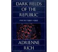 Dark Fields of the Republic Adrienne Rich (Auteur)