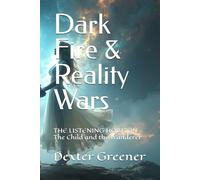 Dark Fire & Reality Wars: THE LISTENING HORIZON - The Child and the Wanderer