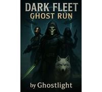 DARK FLEET GHOST RUN: GHOSTLIGHT OPERATOR 743