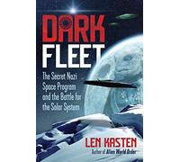 Dark Fleet: The Secret Nazi Space Program and the Battle for the Solar System